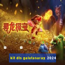 kit dls galatasaray 2024